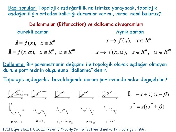 Bazı sorular: Topolojik eşdeğerlilik ne işimize yarayacak, topolojik eşdeğerliliğin ortadan kalktığı durumlar var mı,