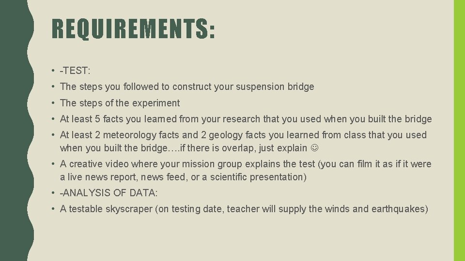 REQUIREMENTS: • -TEST: • The steps you followed to construct your suspension bridge •