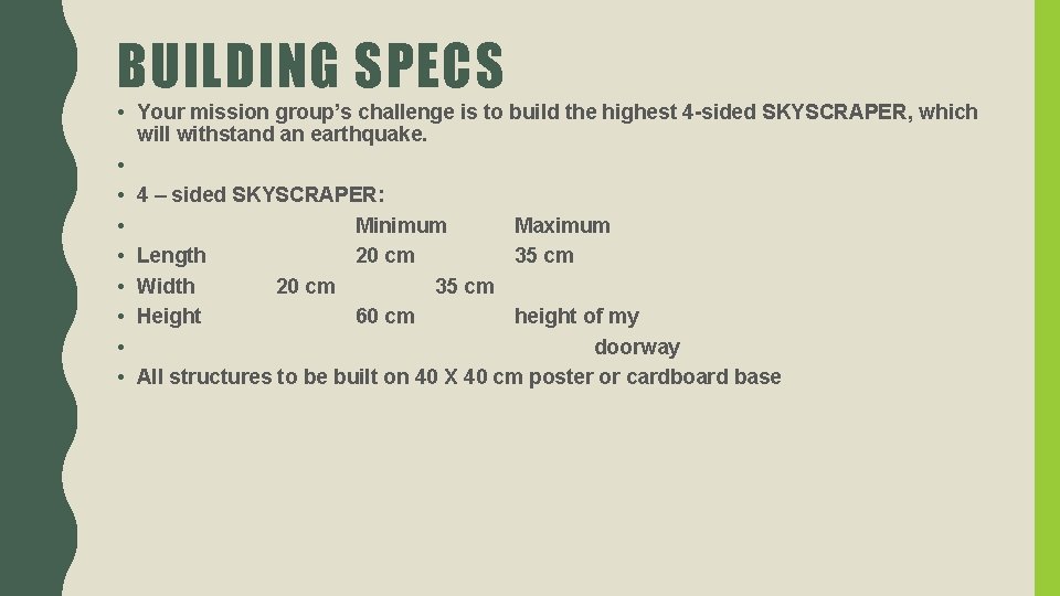 BUILDING SPECS • Your mission group’s challenge is to build the highest 4 -sided