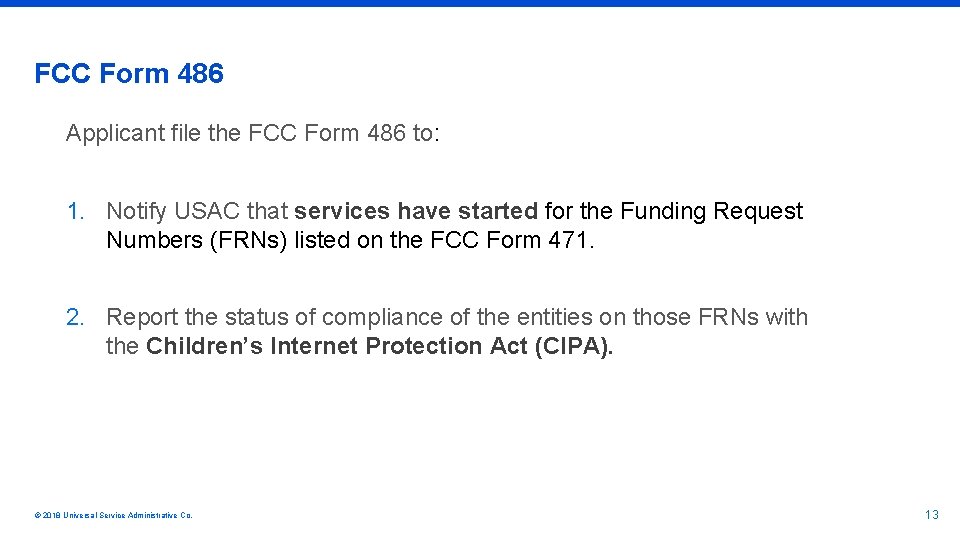 FCC Form 486 Applicant file the FCC Form 486 to: 1. Notify USAC that