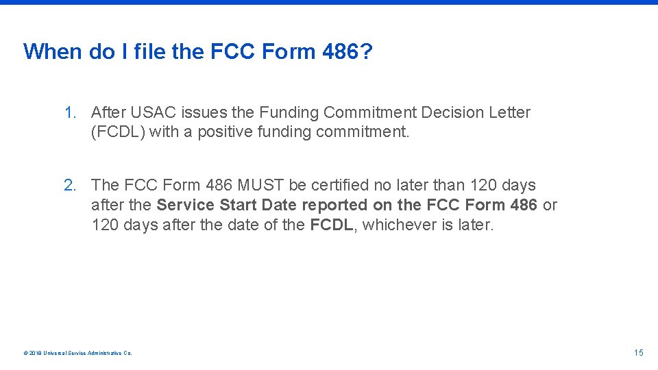 When do I file the FCC Form 486? 1. After USAC issues the Funding