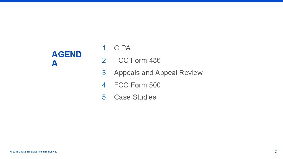 AGEND A 1. CIPA 2. FCC Form 486 3. Appeals and Appeal Review 4.