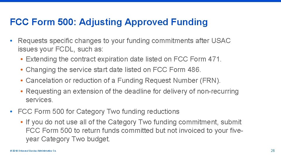 FCC Form 500: Adjusting Approved Funding • Requests specific changes to your funding commitments
