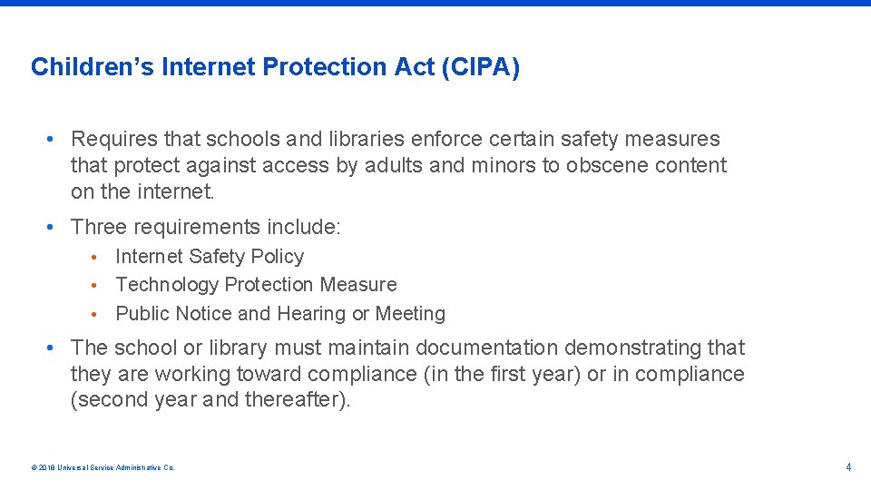 Children’s Internet Protection Act (CIPA) • Requires that schools and libraries enforce certain safety