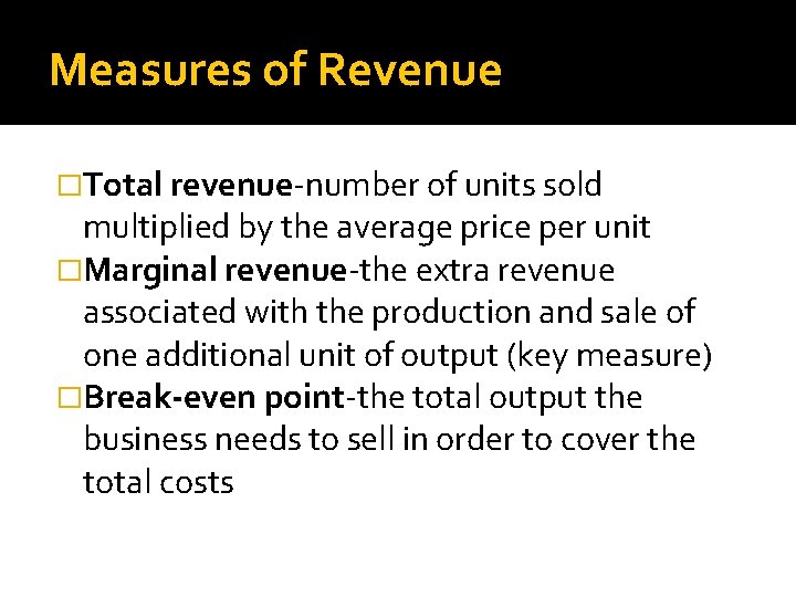 Measures of Revenue �Total revenue-number of units sold multiplied by the average price per