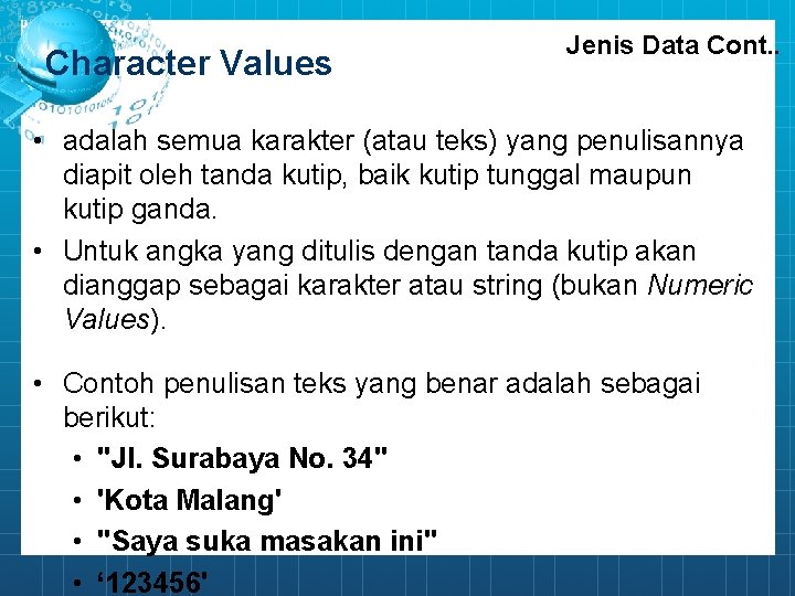 Character Values Jenis Data Cont. . • adalah semua karakter (atau teks) yang penulisannya