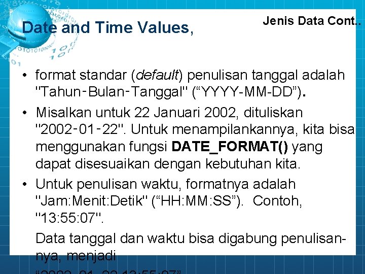 Date and Time Values, Jenis Data Cont. . • format standar (default) penulisan tanggal