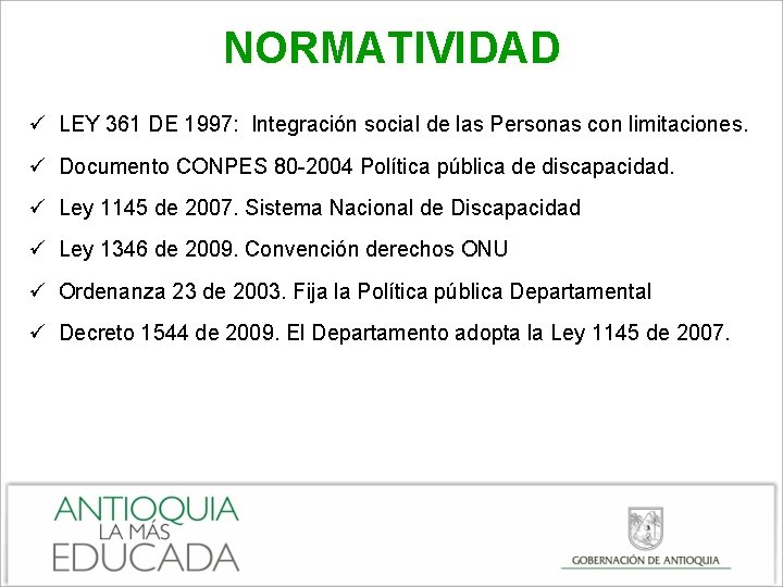 NORMATIVIDAD ü LEY 361 DE 1997: Integración social de las Personas con limitaciones. ü