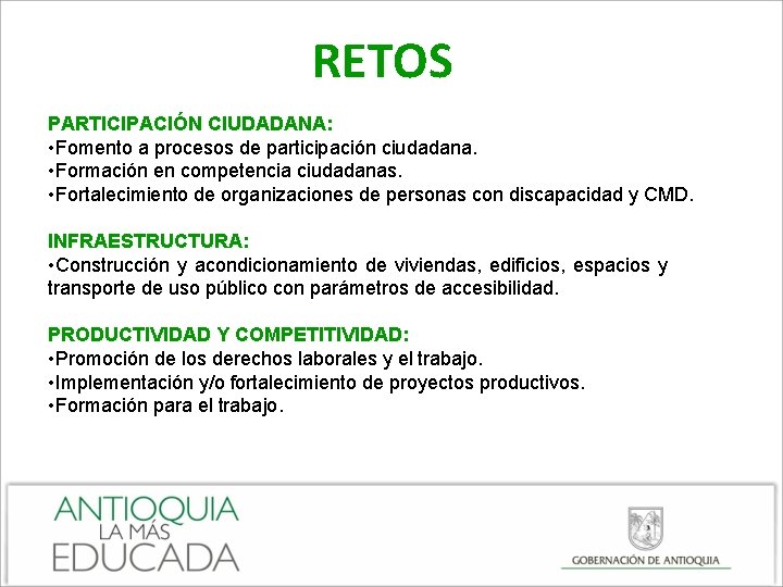 RETOS PARTICIPACIÓN CIUDADANA: • Fomento a procesos de participación ciudadana. • Formación en competencia