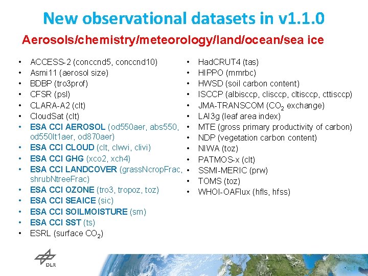 New observational datasets in v 1. 1. 0 Aerosols/chemistry/meteorology/land/ocean/sea ice • • • •