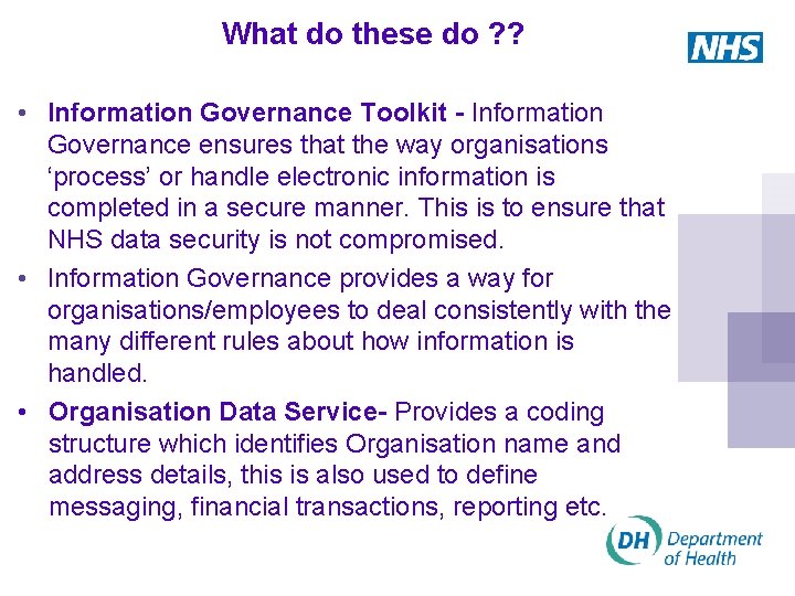 What do these do ? ? • Information Governance Toolkit - Information Governance ensures