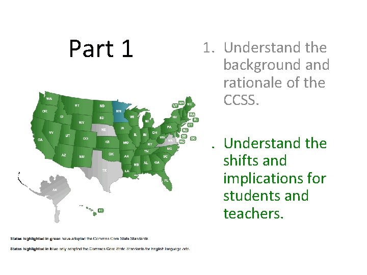 Part 1 1. Understand the background and rationale of the CCSS. 2. Understand the