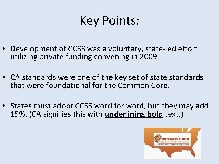 Key Points: • Development of CCSS was a voluntary, state-led effort utilizing private funding