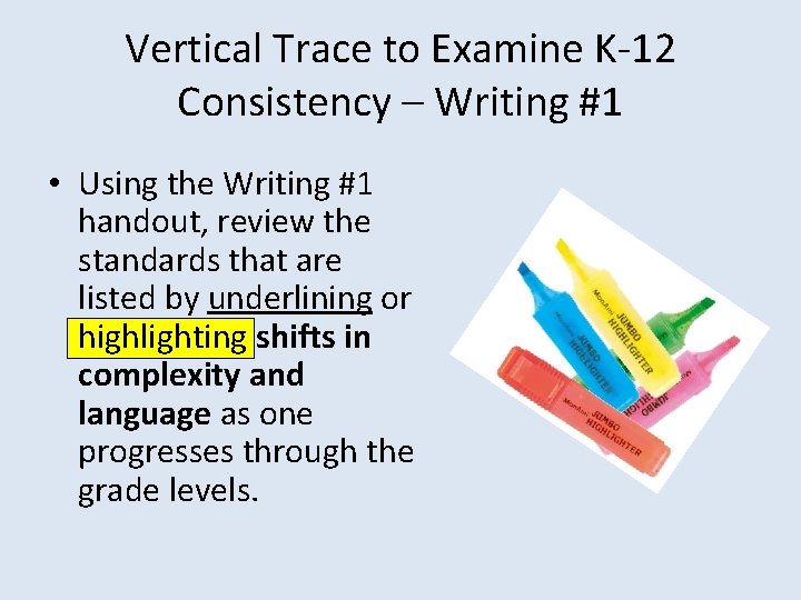 Vertical Trace to Examine K-12 Consistency – Writing #1 • Using the Writing #1