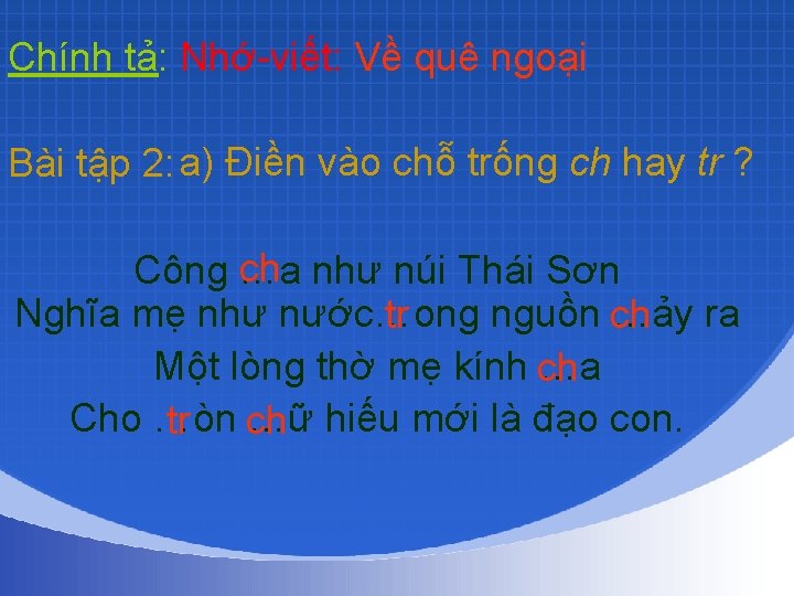 Chính tả: Nhớ-viết: Về quê ngoại Bài tập 2: a) Điền vào chỗ trống