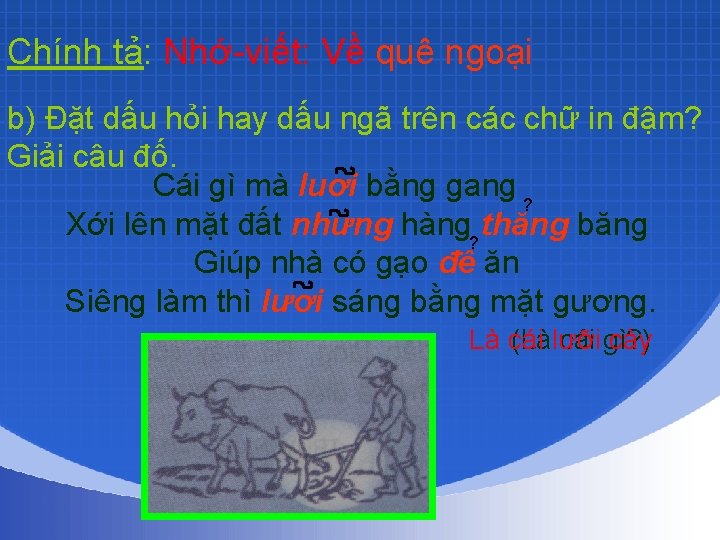 Chính tả: Nhớ-viết: Về quê ngoại b) Đặt dấu hỏi hay dấu ngã trên