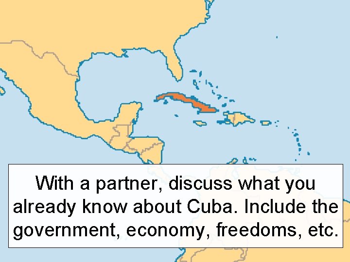 With a partner, discuss what you already know about Cuba. Include the government, economy,
