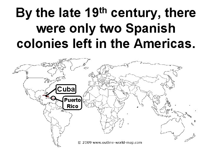 By the late 19 th century, there were only two Spanish colonies left in