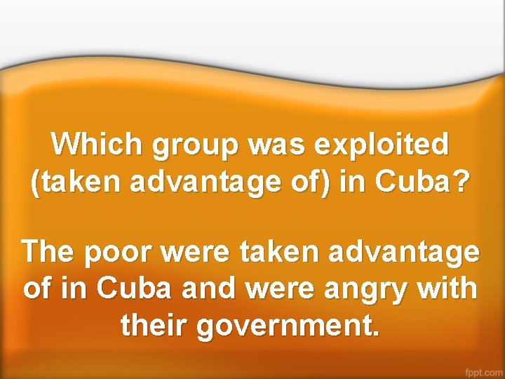 Which group was exploited (taken advantage of) in Cuba? The poor were taken advantage