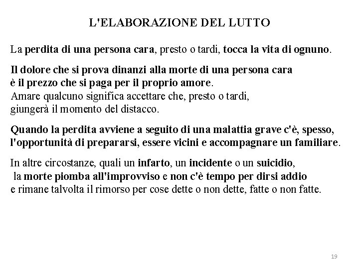 L'ELABORAZIONE DEL LUTTO La perdita di una persona cara, presto o tardi, tocca la