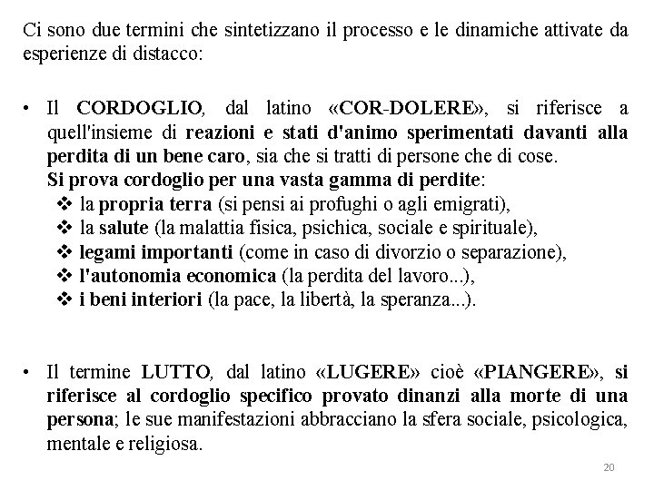 Ci sono due termini che sintetizzano il processo e le dinamiche attivate da esperienze