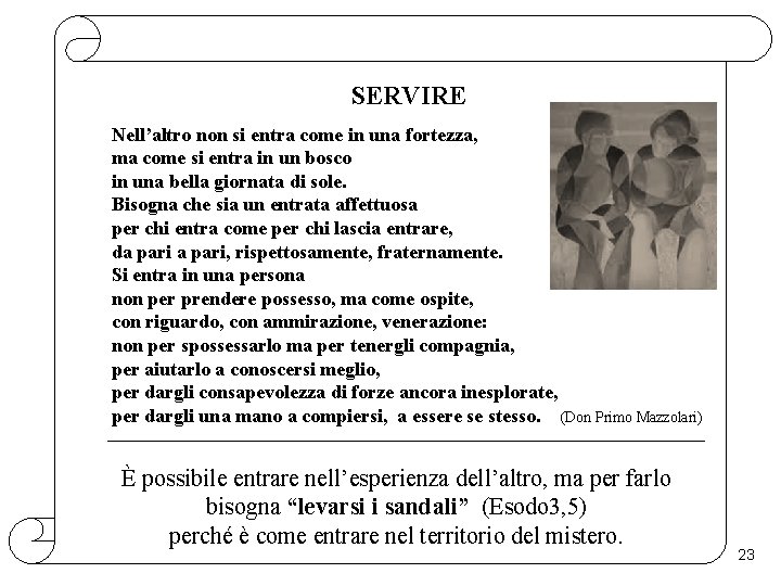 SERVIRE Nell’altro non si entra come in una fortezza, ma come si entra in