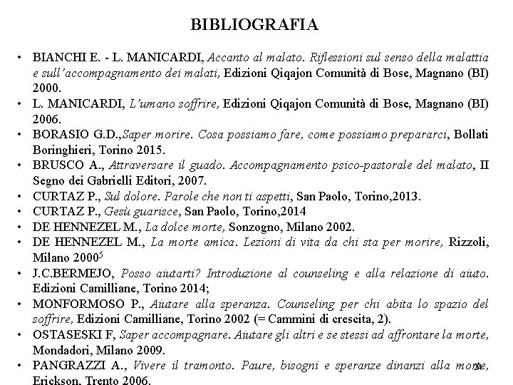 BIBLIOGRAFIA • BIANCHI E. L. MANICARDI, Accanto al malato. Riflessioni sul senso della malattia