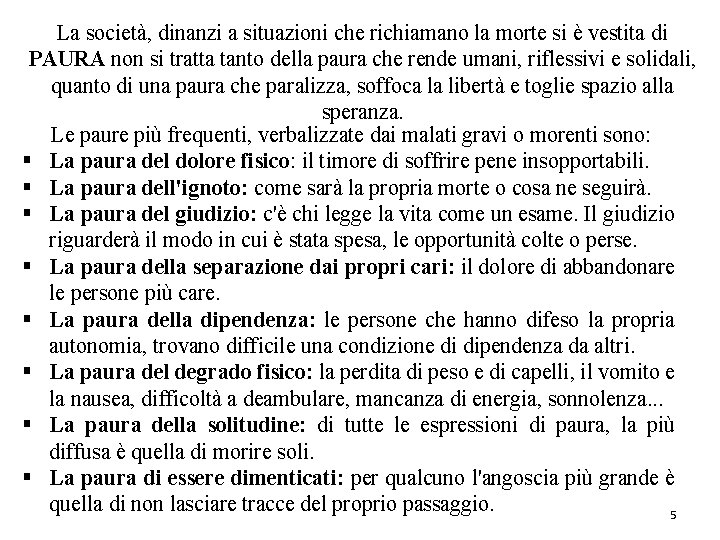 La società, dinanzi a situazioni che richiamano la morte si è vestita di PAURA