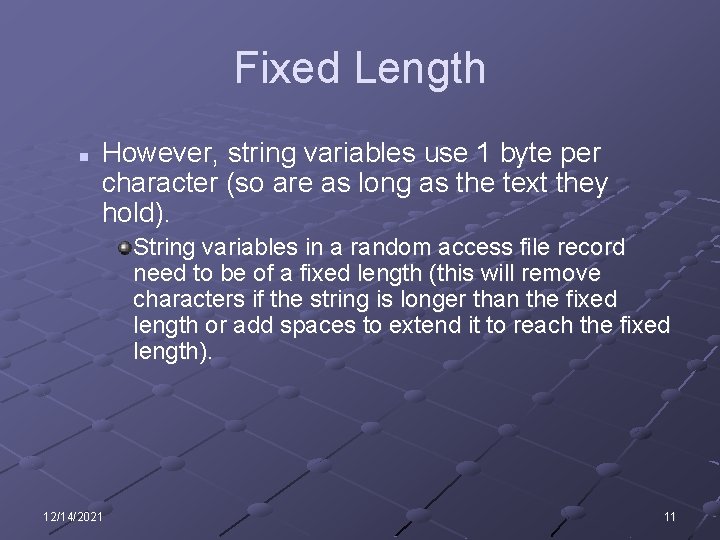 Fixed Length n However, string variables use 1 byte per character (so are as
