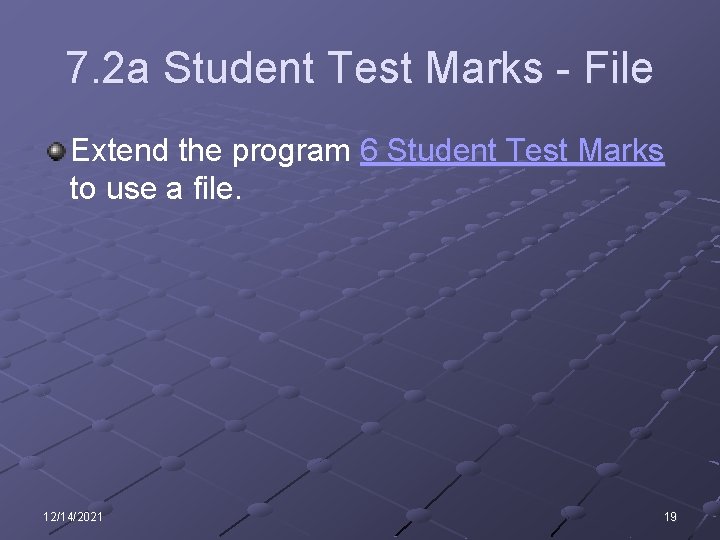 7. 2 a Student Test Marks - File Extend the program 6 Student Test