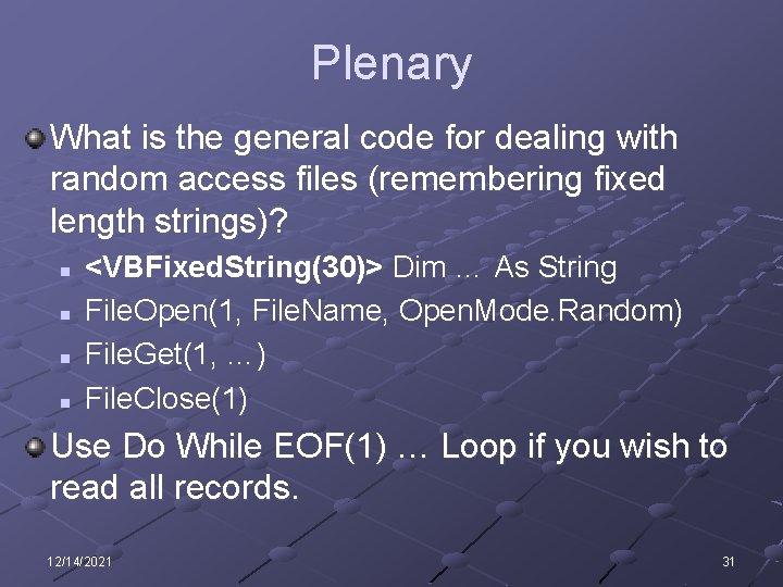 Plenary What is the general code for dealing with random access files (remembering fixed