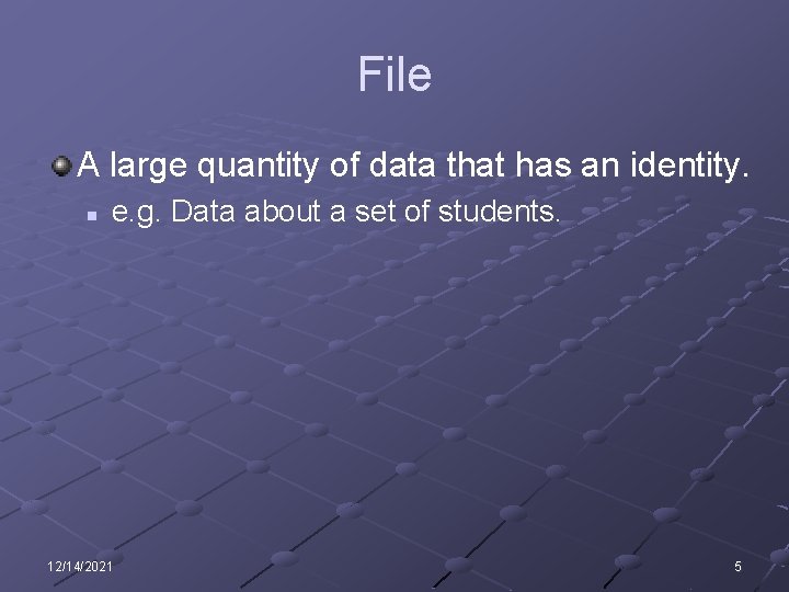 File A large quantity of data that has an identity. n e. g. Data