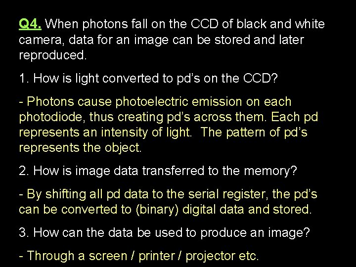 Q 4. When photons fall on the CCD of black and white camera, data