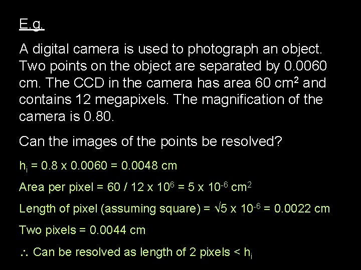 E. g. A digital camera is used to photograph an object. Two points on
