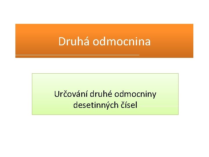 Druhá odmocnina Určování druhé odmocniny desetinných čísel 