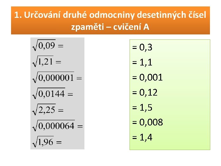 1. Určování druhé odmocniny desetinných čísel zpaměti – cvičení A = 0, 3 =