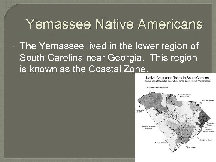 Yemassee Native Americans The Yemassee lived in the lower region of South Carolina near
