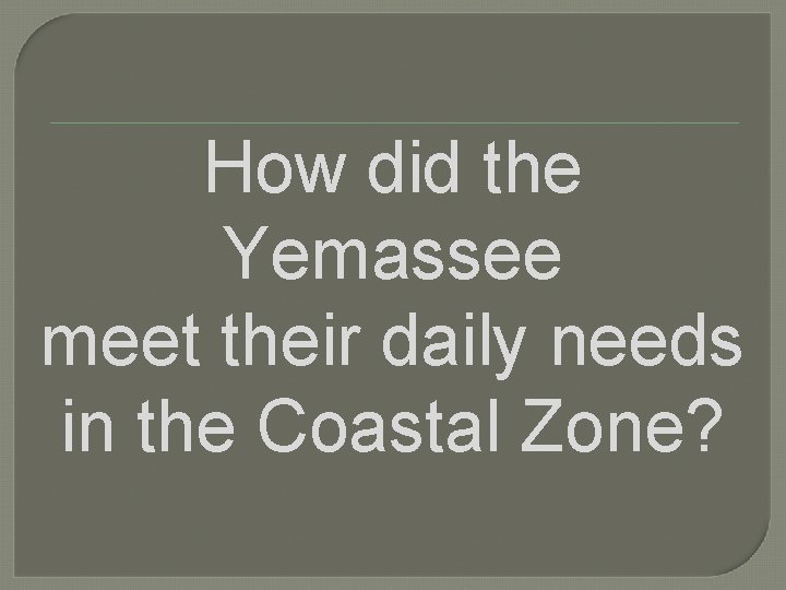 How did the Yemassee meet their daily needs in the Coastal Zone? 