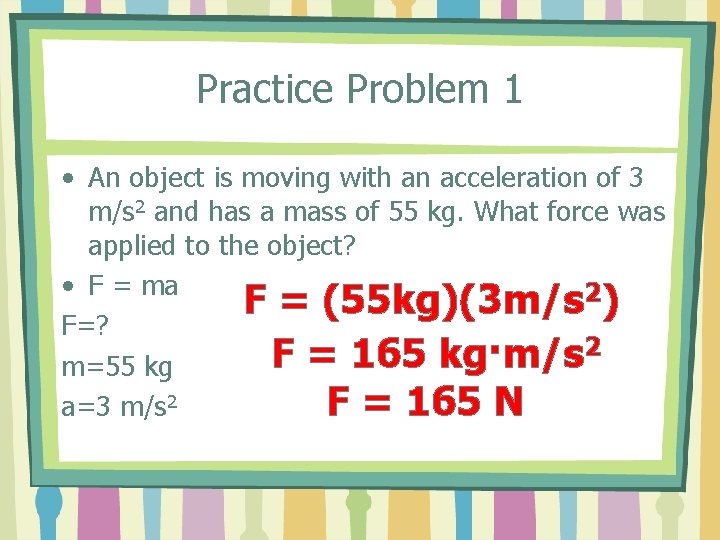 Practice Problem 1 • An object is moving with an acceleration of 3 m/s