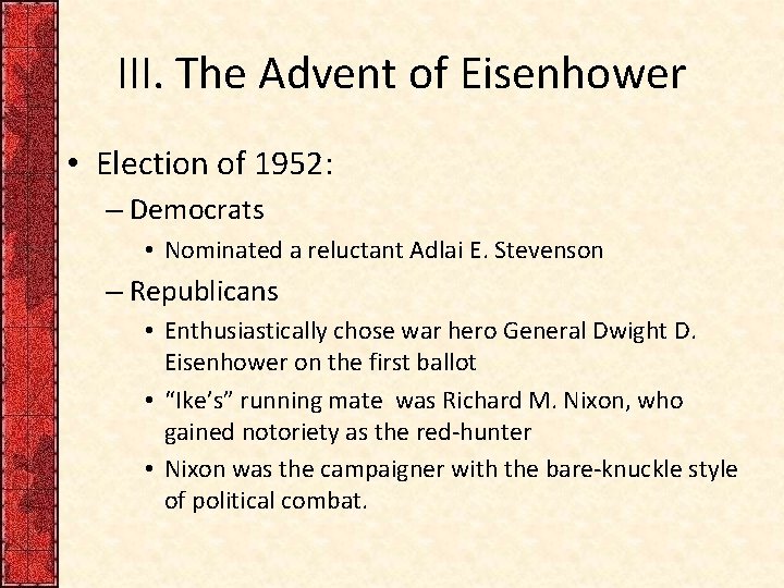 III. The Advent of Eisenhower • Election of 1952: – Democrats • Nominated a