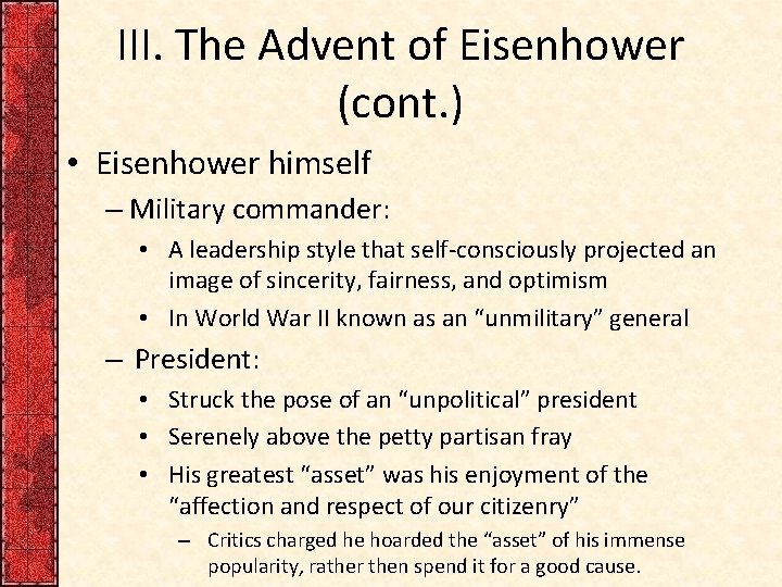 III. The Advent of Eisenhower (cont. ) • Eisenhower himself – Military commander: •