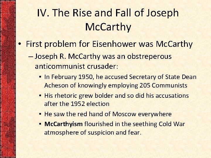 IV. The Rise and Fall of Joseph Mc. Carthy • First problem for Eisenhower
