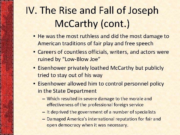 IV. The Rise and Fall of Joseph Mc. Carthy (cont. ) • He was