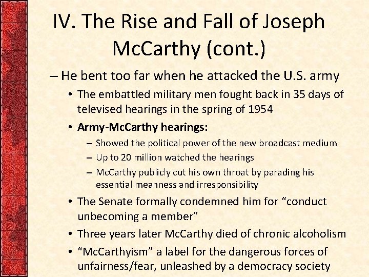 IV. The Rise and Fall of Joseph Mc. Carthy (cont. ) – He bent