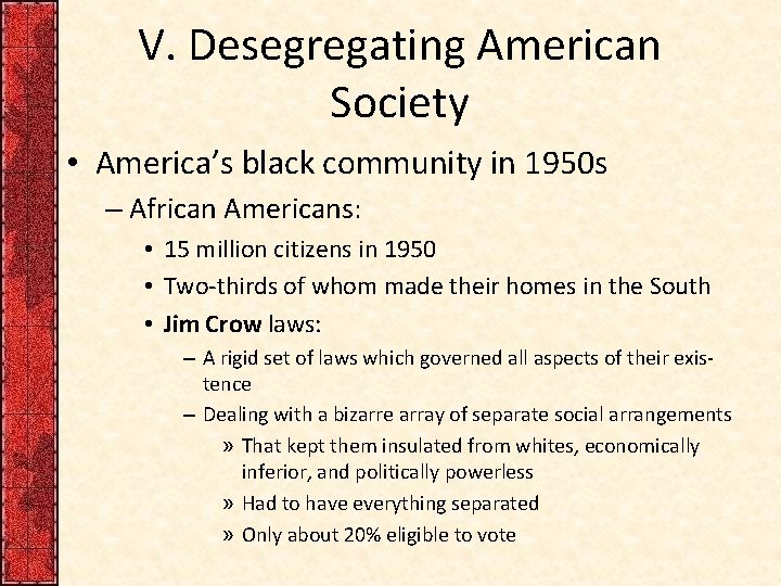 V. Desegregating American Society • America’s black community in 1950 s – African Americans:
