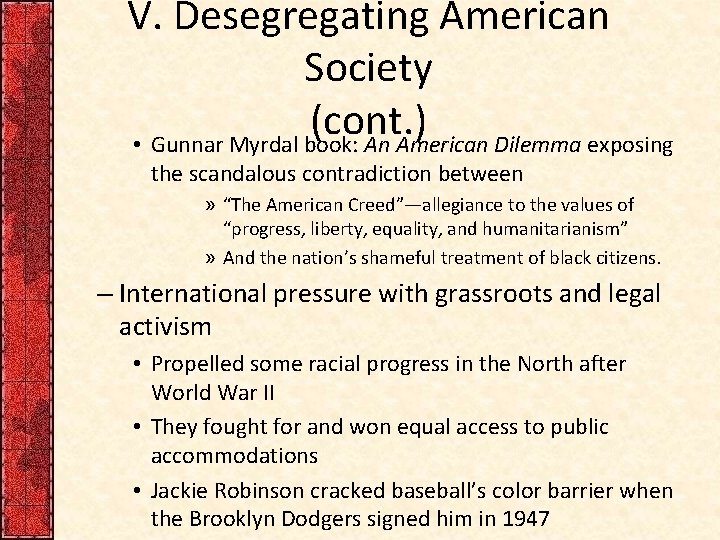 V. Desegregating American Society (cont. ) • Gunnar Myrdal book: An American Dilemma exposing