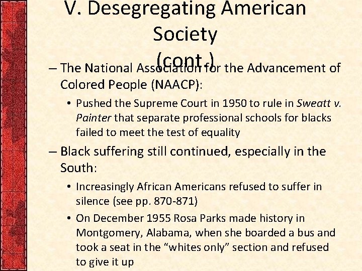 V. Desegregating American Society (cont. )for the Advancement of – The National Association Colored