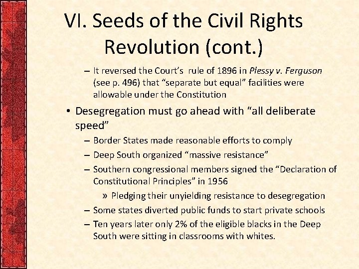 VI. Seeds of the Civil Rights Revolution (cont. ) – It reversed the Court’s