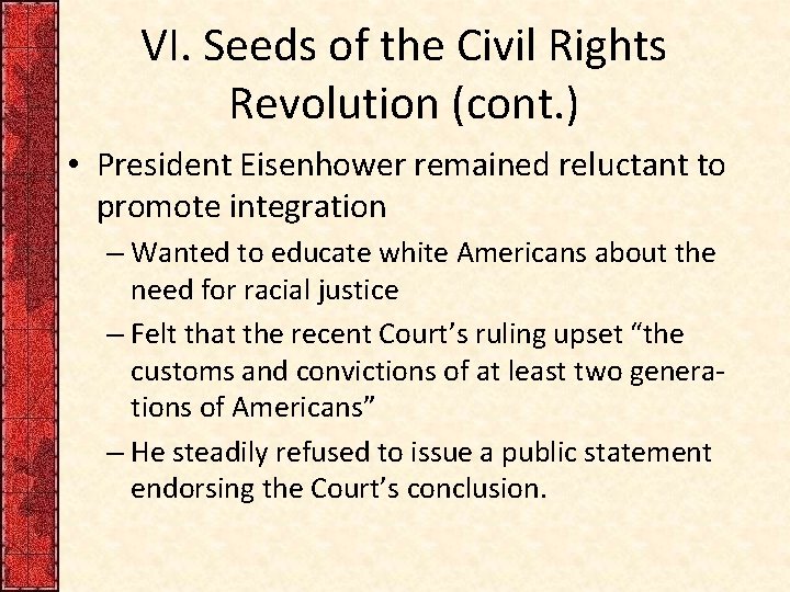 VI. Seeds of the Civil Rights Revolution (cont. ) • President Eisenhower remained reluctant