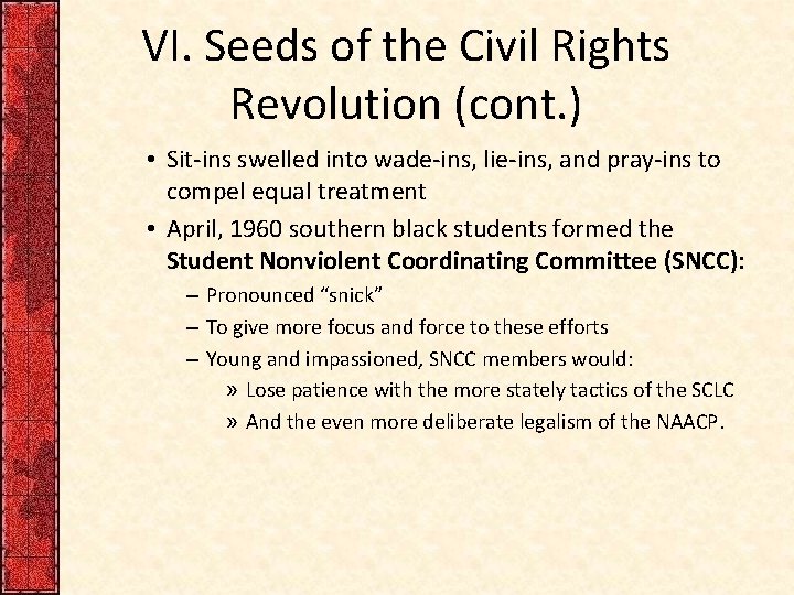 VI. Seeds of the Civil Rights Revolution (cont. ) • Sit-ins swelled into wade-ins,